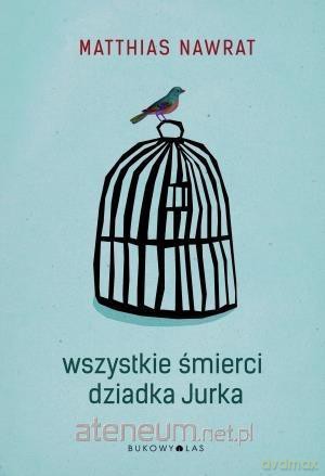 Wszystkie śmierci dziadka Jurka - Matthias Nawrat [KSIĄŻKA]