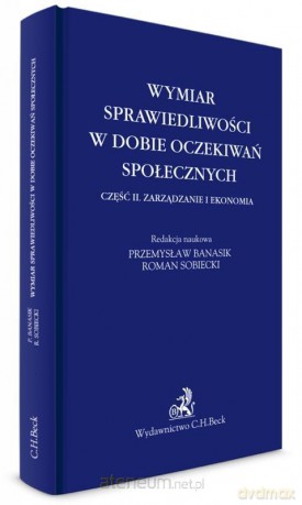 Wymiar sprawiedliwości w dobie oczekiwań społeczny - Przemysław Banasik, Roman Sobiecki [KSIĄŻKA]