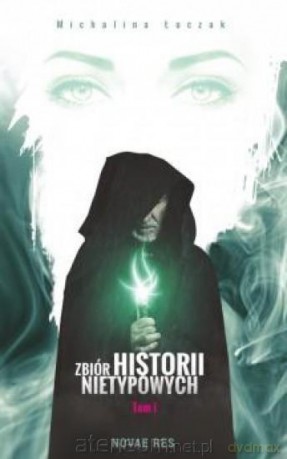 Zbiór historii nietypowych - Michalina Łuczak [KSIĄŻKA]