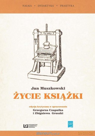 Życie książki. Edycja krytyczna w opracowaniu - Jan Muszkowski [KSIĄŻKA]