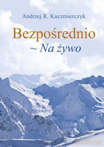 Bezpośrednio ~ Na żywo - Andrzej R. Kuczmierczyk [KSIĄŻKA]