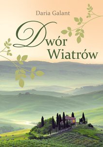 Dwór Wiatrów - Daria Galant [KSIĄŻKA]