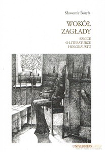 Wokół zagłady. Szkice o literaturze holokaustu - Sławomir Buryła [KSIĄŻKA]
