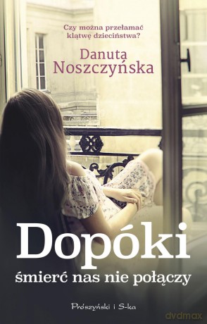 Dopóki śmierć nas nie połączy - Danuta Noszczyńska [KSIĄŻKA]