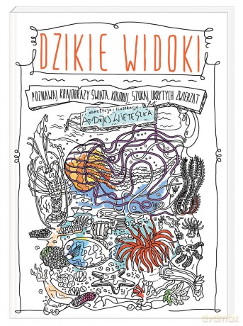 Dzikie widoki. Poznawaj krajobrazy świata, koloruj, szukaj ukrytych zwierząt - Andrzej Wieteszka [KSIĄŻKA]