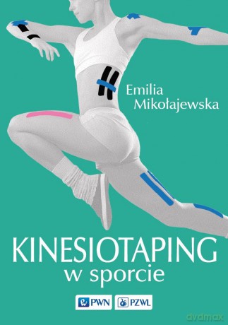 Kinesiotaping w sporcie - Emilia Mikołajewska [KSIĄŻKA]