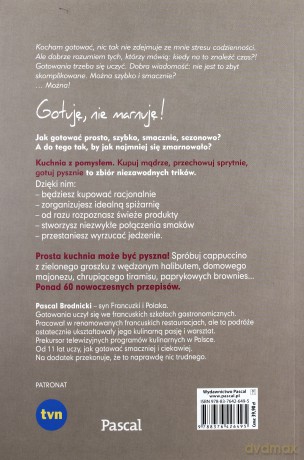 Kuchnia z pomysłem. Kupuj mądrze, przechowuj sprytnie, gotuj pysznie - Pascal Brodnicki [KSIĄŻKA]