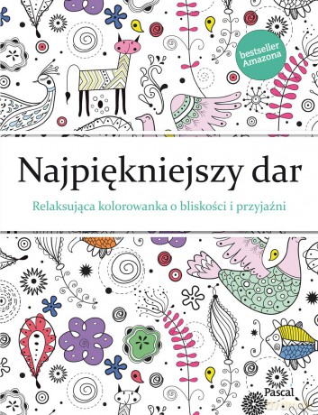 Najpiękniejszy dar. Relaksująca kolorowanka o bliskości i przyjaźni - Christina Rose [KSIĄŻKA]