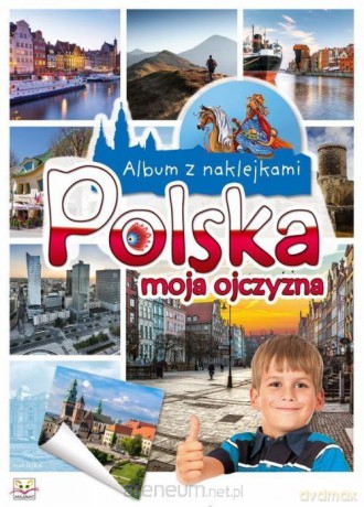 Album z naklejkami. Polska moja ojczyzna [KSIĄŻKA]