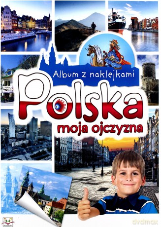 Album z naklejkami. Polska moja ojczyzna [KSIĄŻKA]