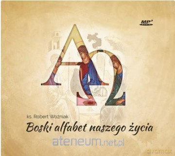 Boski alfabet naszego życia - ks. Robert Woźniak [AUDIOBOOK]