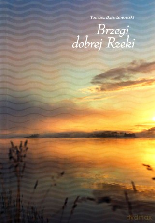 Brzegi dobrej Rzeki - Tomasz Dzierżanowski [KSIĄŻKA]
