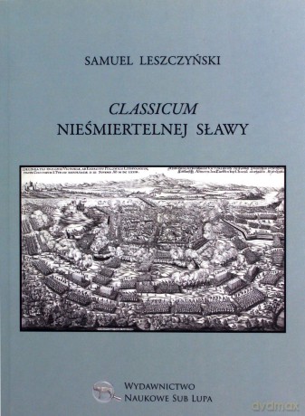 Classicum nieśmiertelnej sławy - Samuel Leszczyński [KSIĄŻKA]