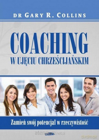 Coaching w ujęciu chrześcijańskim - Gary R. Collins [KSIĄŻKA]
