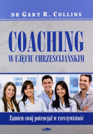 Coaching w ujęciu chrześcijańskim - Gary R. Collins [KSIĄŻKA]