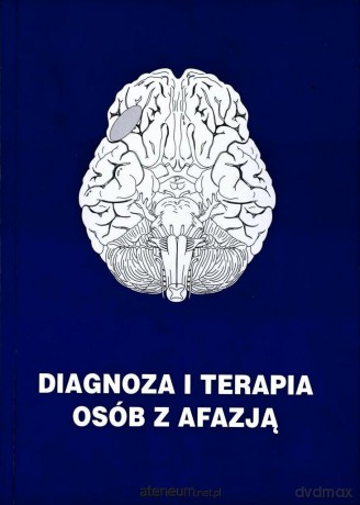 Diagnoza i terapia osób z afazją - Antoni Balejko [KSIĄŻKA]