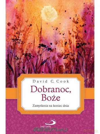 Dobranoc, Boże. Zamyślenia na koniec dnia - David C. Cook [KSIĄŻKA]