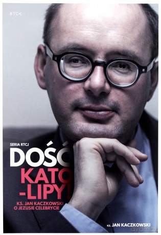 Dość kato-lipy. Ks. Jan Kaczkowski o ? - ks. Jan Kaczkowski [AUDIOBOOK]