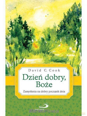 Dzień dobry, Boże. Zamyślenia na początek dnia - David C. Cook [KSIĄŻKA]