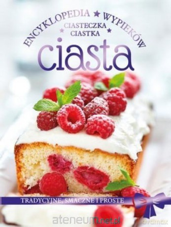 Encyklopedia wypieków. Ciasta, ciastka, ciasteczka [KSIĄŻKA]