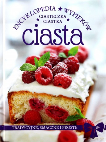 Encyklopedia wypieków. Ciasta, ciastka, ciasteczka [KSIĄŻKA]