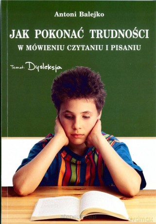 Jak pokonać trudności w mówieniu, czytaniu i pisaniu - Antoni Balejko [KSIĄŻKA]