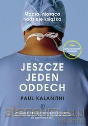 Jeszcze jeden oddech - Paul Kalanithi [KSIĄŻKA]