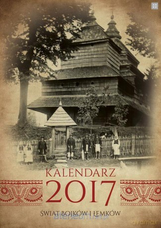 Kalendarz 2017 Świat Bojków i Łemków [KSIĄŻKA]