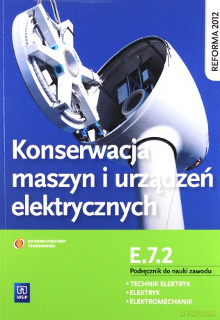 Konserwacja maszyn i urządzeń elektrycznych Kwalifikacja E.7.2 - Grzegorz Kamiński, Włodzimierz Przyborowski [KSIĄŻKA]