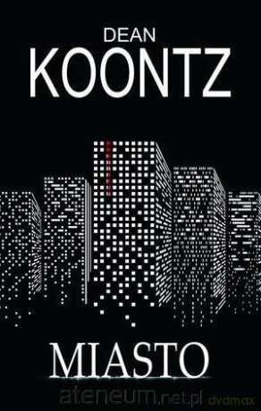 Miasto - Dean Koontz [KSIĄŻKA]