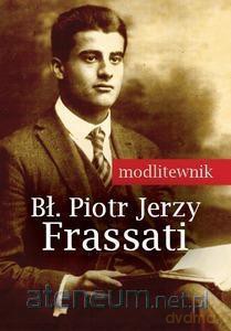 Modlitewnik. Bł. Piotr Jerzy Frassati [KSIĄŻKA]