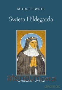 Modlitewnik. Święta Hildegarda [KSIĄŻKA]