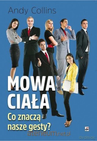 Mowa ciała. Co znaczą nasze gesty - Andy Collins [KSIĄŻKA]