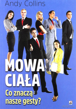 Mowa ciała. Co znaczą nasze gesty - Andy Collins [KSIĄŻKA]