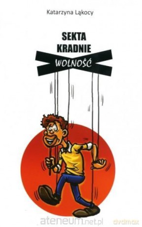 Sekta kradnie wolność - Katarzyna Ląkocy [KSIĄŻKA]