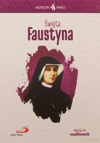 Skuteczni Święci. Święta Faustyna [KSIĄŻKA]