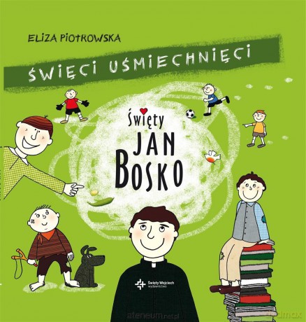 Święci uśmiechnięci. Święty Jan Bosko - Eliza Piotrowska [KSIĄŻKA]
