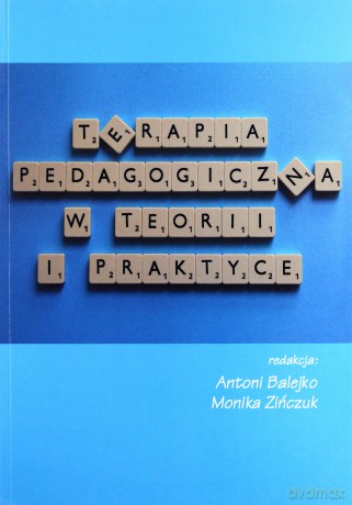 Terapia pedagogiczna w teorii i praktyce - Antoni Balejko [KSIĄŻKA]
