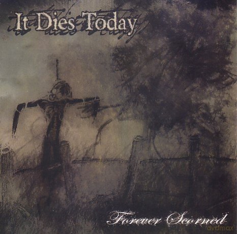 It Dies Today: Forever Scorned [CD]