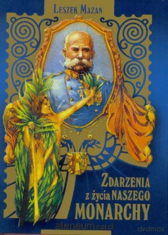 Zdarzenia z życia naszego Monarchy - Leszek Mazan [KSIĄŻKA]