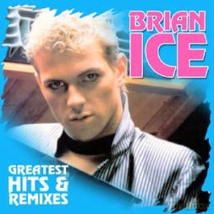 Brian Ice: Greatest Hits & Remixes [2CD]