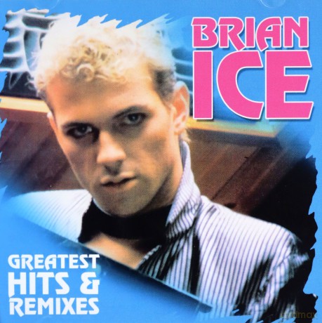 Brian Ice: Greatest Hits & Remixes [2CD]