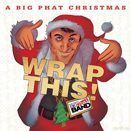 Gordon Goodwin's Big Phat Band: A Big Phat Christmas Wrap This [CD]