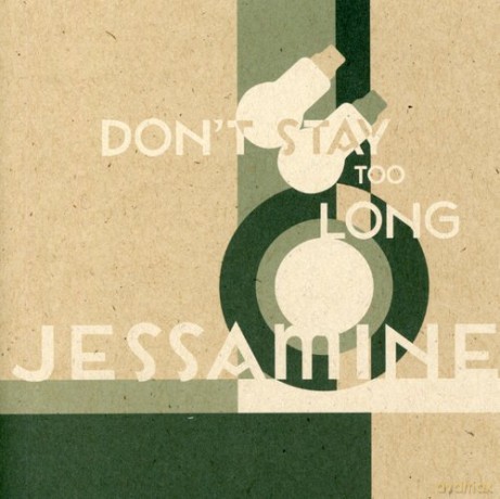Jessamine: Don\'t Stay Too Long [CD]