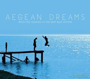 Aegean Dreams Reflected Sounds In The Deep Blue Waters [CD]
