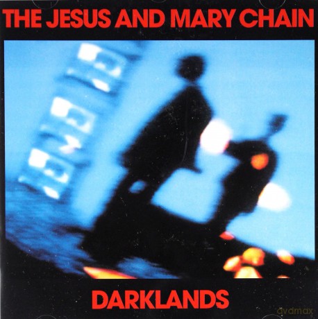 The Jesus And Mary Chain: Darklands [CD]