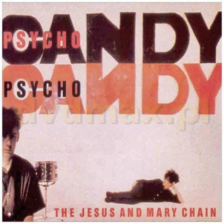 The Jesus And Mary Chain: Psychocandy [CD]