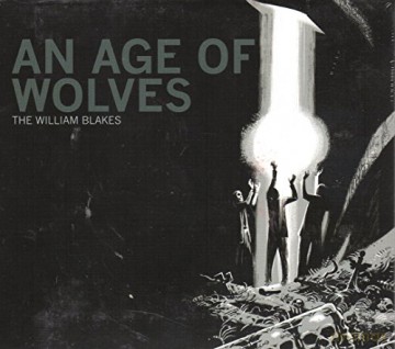 William Blakes: An Age Of Wolves [CD]