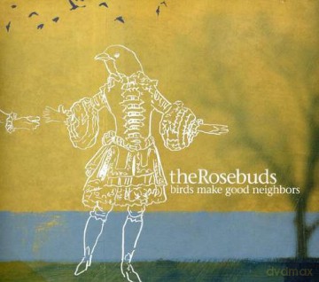 Rosebuds: Birds Make Good Neighbors [CD]