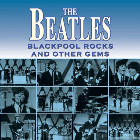 The Beatles: Blackpool Rocks And Other Gems [CD]